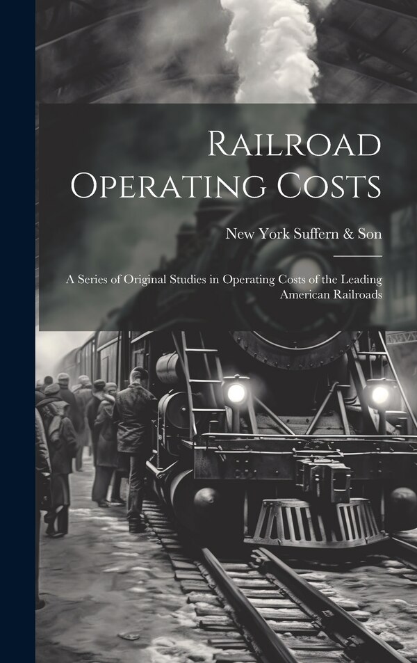 Railroad Operating Costs by New York Suffern & Son, Hardcover | Indigo Chapters