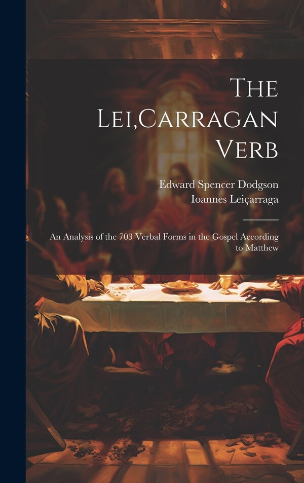The Lei Carragan Verb by Edward Spencer Dodgson, Hardcover | Indigo Chapters