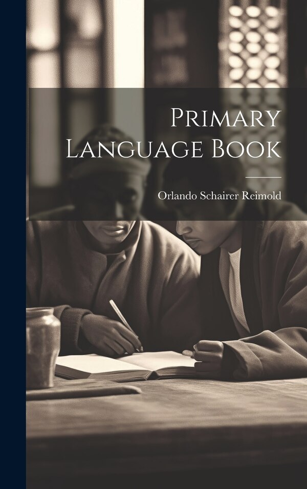 Primary Language Book by Orlando Schairer Reimold, Hardcover | Indigo Chapters