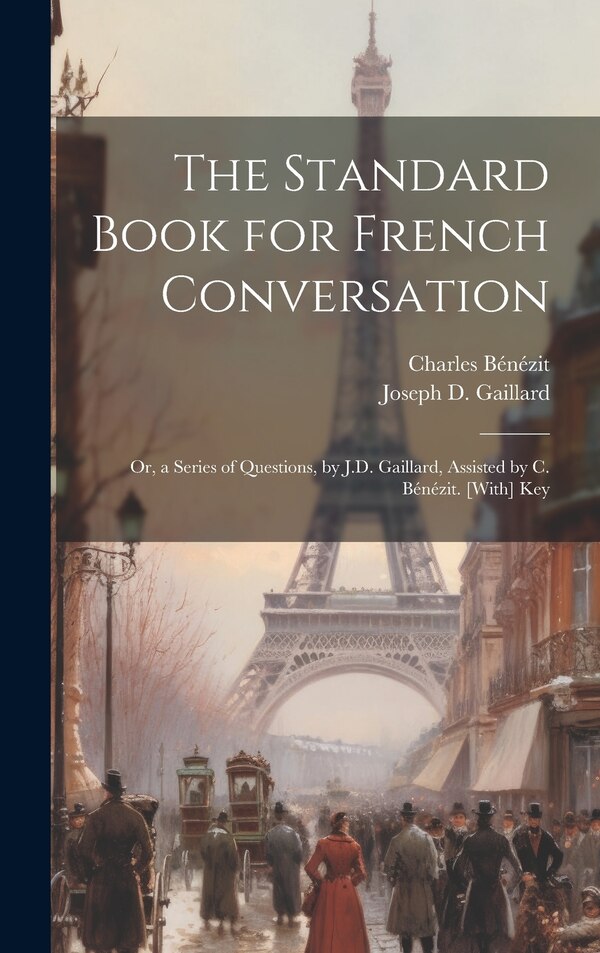 The Standard Book for French Conversation by Joseph D Gaillard, Hardcover | Indigo Chapters