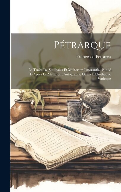 Pétrarque by Francesco Petrarca, Hardcover | Indigo Chapters