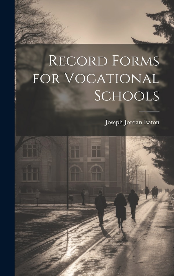 Record Forms for Vocational Schools by Joseph Jordan Eaton, Hardcover | Indigo Chapters