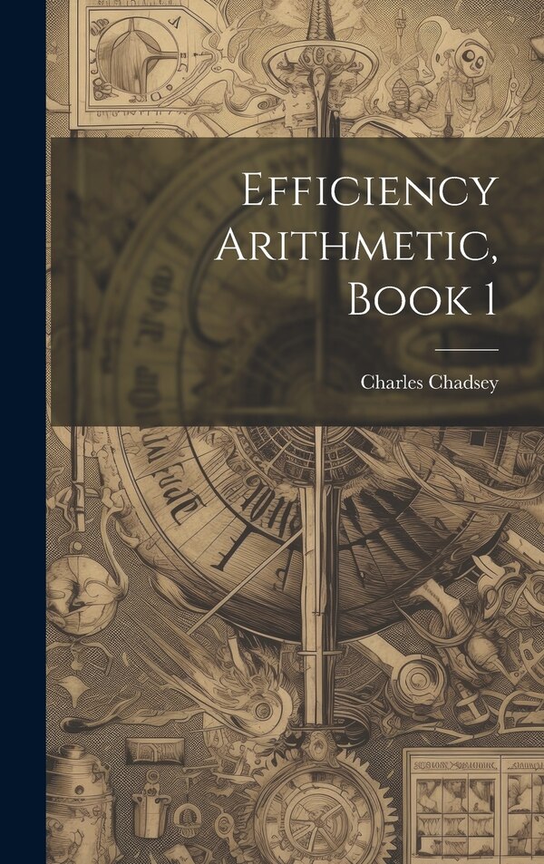 Efficiency Arithmetic Book 1 by Charles Chadsey, Hardcover | Indigo Chapters