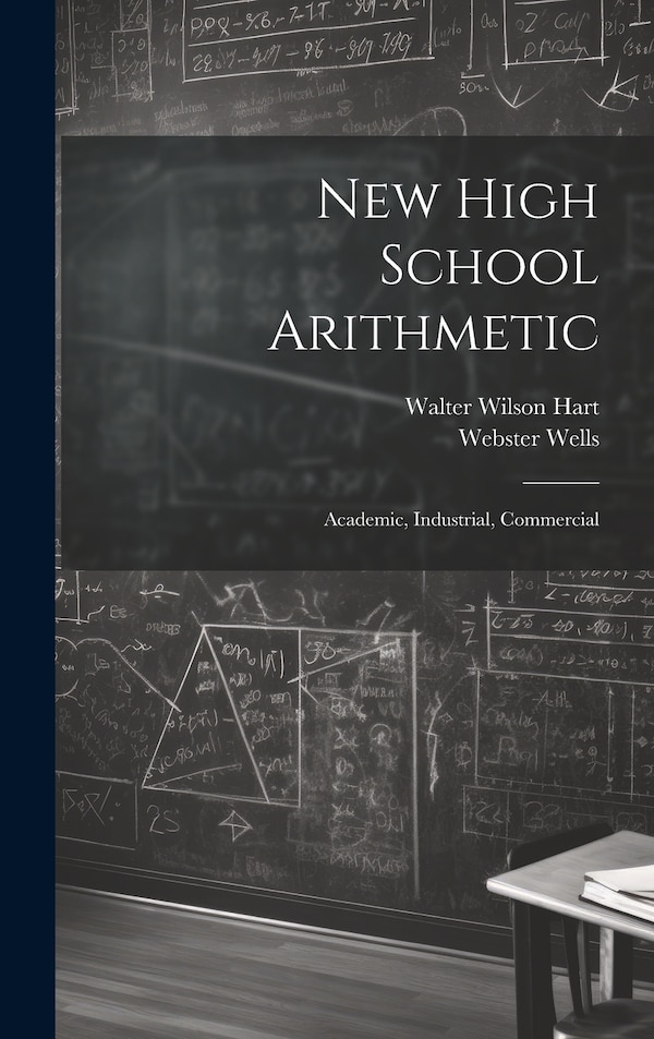 New High School Arithmetic by Webster Wells, Hardcover | Indigo Chapters
