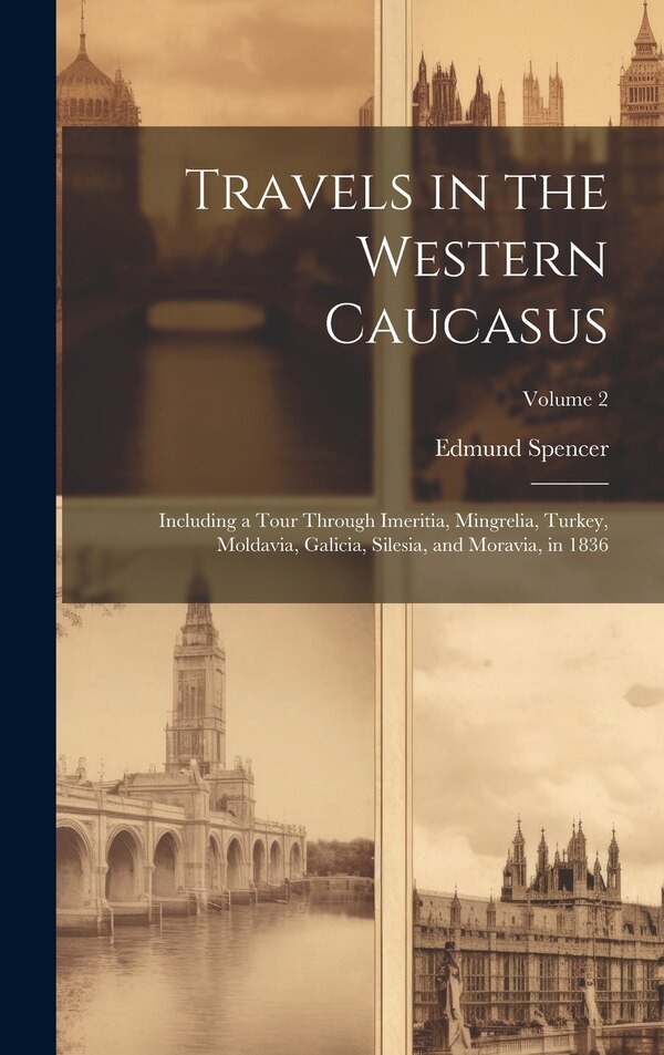 Travels in the Western Caucasus by Edmund Spencer, Hardcover | Indigo Chapters
