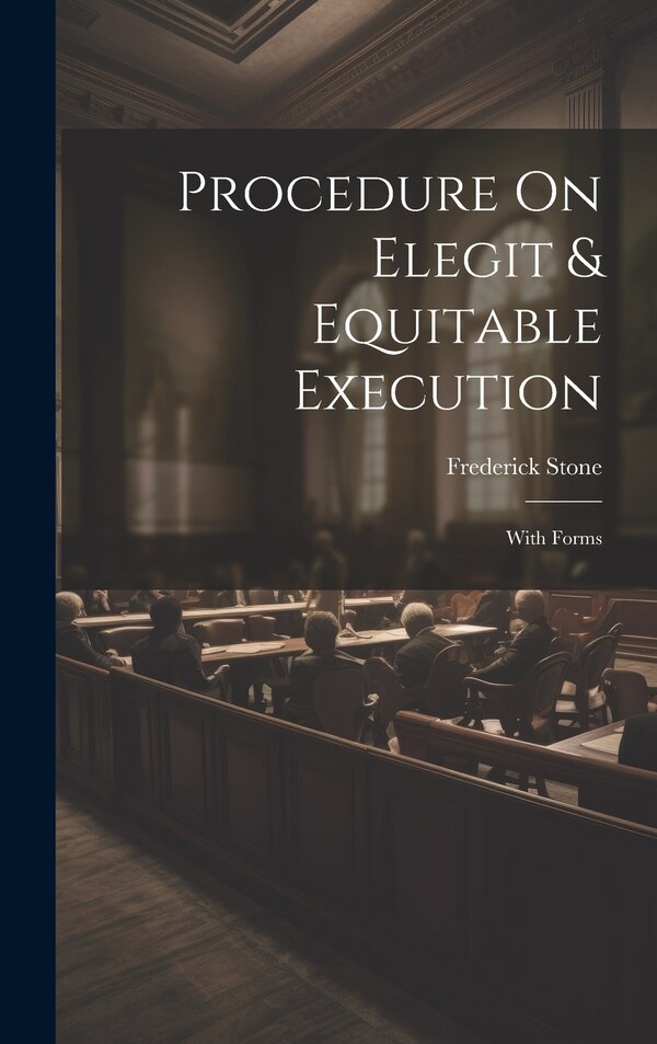 Procedure On Elegit & Equitable Execution by Frederick Stone, Hardcover | Indigo Chapters