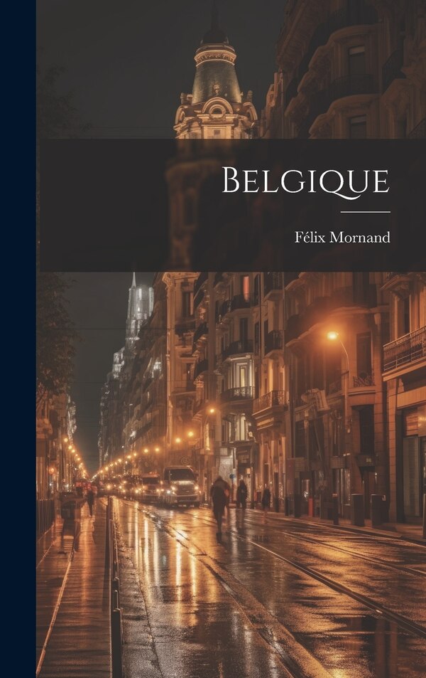 Belgique by Félix Mornand, Hardcover | Indigo Chapters