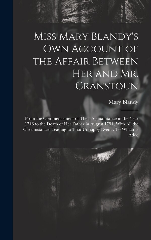 Miss Mary Blandy's Own Account of the Affair Between Her and Mr. Cranstoun, Hardcover | Indigo Chapters