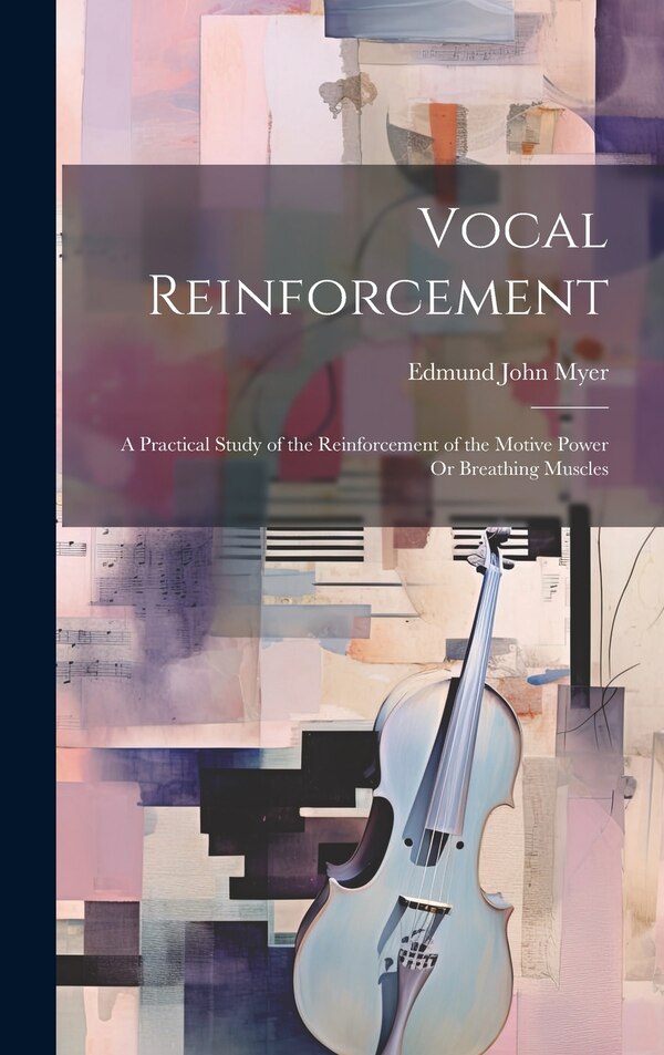 Vocal Reinforcement by Edmund John Myer, Hardcover | Indigo Chapters