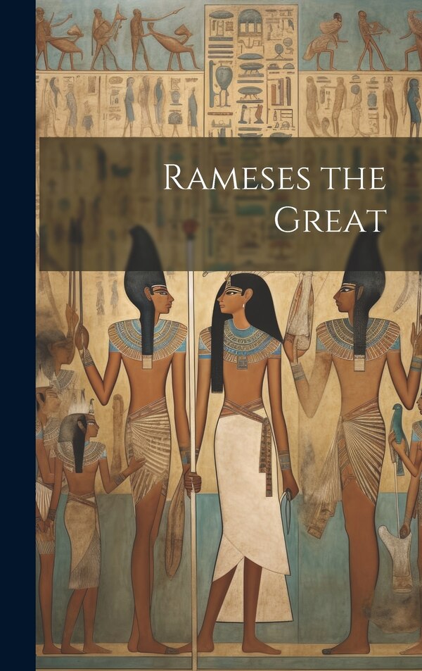 Rameses the Great by Anonymous, Hardcover | Indigo Chapters