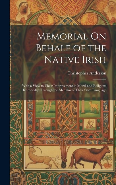 Memorial On Behalf of the Native Irish by Christopher Anderson, Hardcover | Indigo Chapters