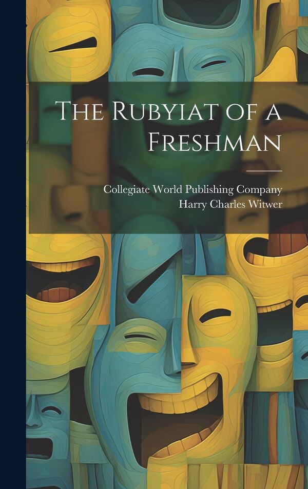 The Rubyiat of a Freshman by Harry Charles Witwer, Hardcover | Indigo Chapters