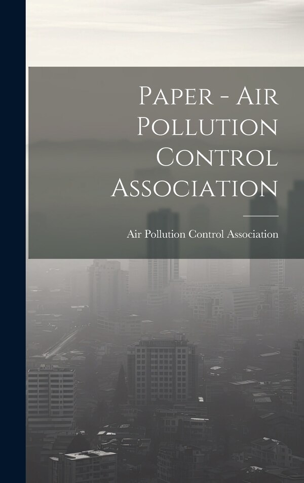Paper - Air Pollution Control Association, Hardcover | Indigo Chapters
