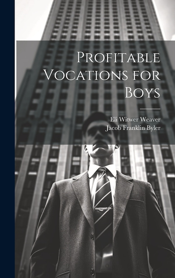 Profitable Vocations for Boys by Eli Witwer Weaver, Hardcover | Indigo Chapters