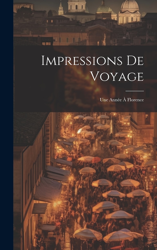 Impressions De Voyage by Anonymous, Hardcover | Indigo Chapters