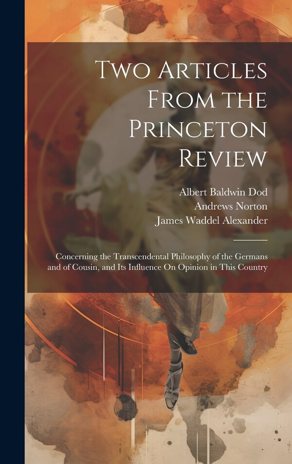 Two Articles From the Princeton Review by James Waddel Alexander, Hardcover | Indigo Chapters