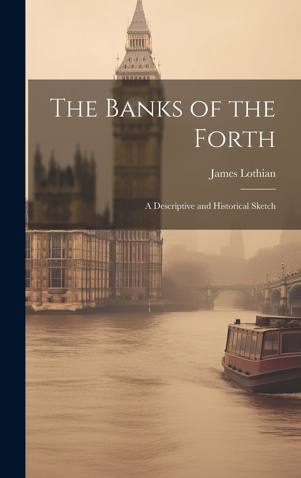 The Banks of the Forth by James Lothian, Hardcover | Indigo Chapters