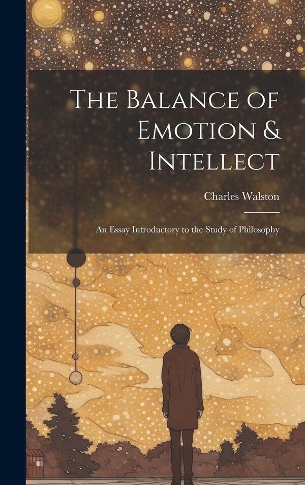 The Balance of Emotion & Intellect by Charles Walston, Hardcover | Indigo Chapters