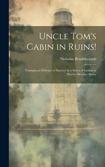 Uncle Tom's Cabin in Ruins by Nicholas Brimblecomb, Hardcover | Indigo Chapters