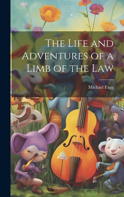 The Life and Adventures of a Limb of the Law by Michael Fagg, Hardcover | Indigo Chapters