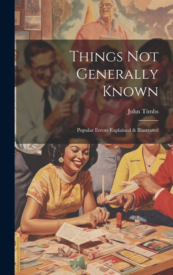 Things Not Generally Known by John Timbs, Hardcover | Indigo Chapters