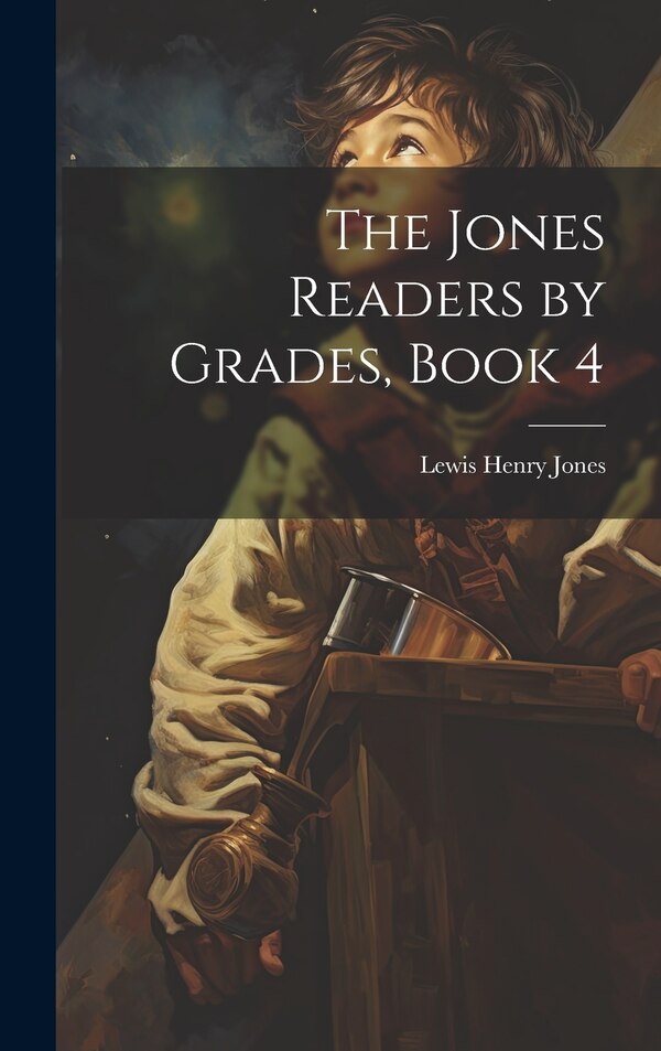 The Jones Readers by Grades Book 4 by Lewis Henry Jones, Hardcover | Indigo Chapters