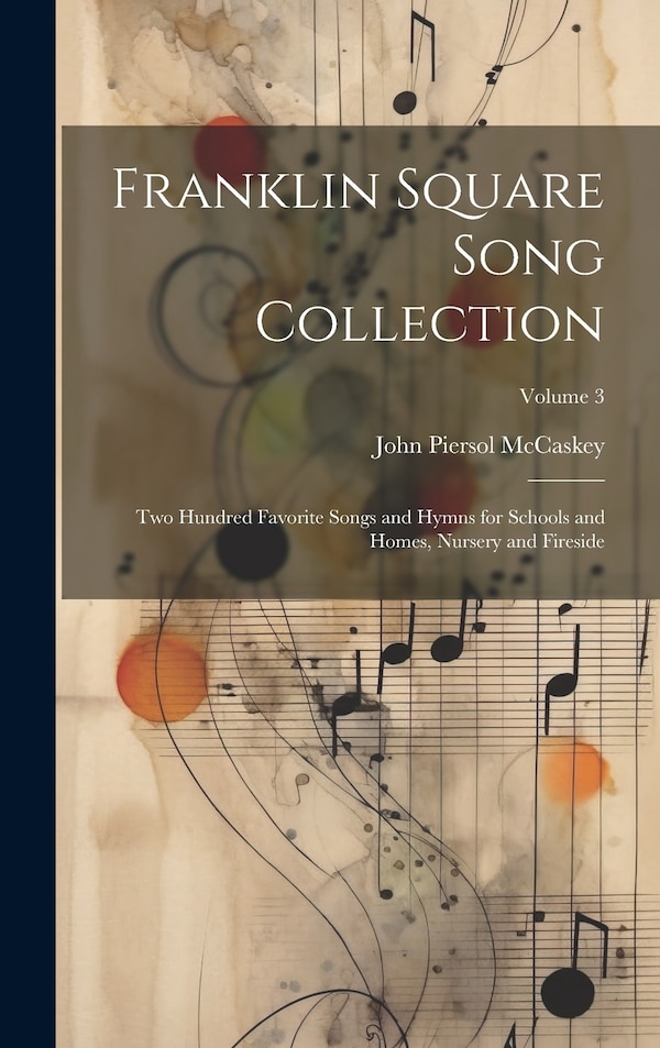 Franklin Square Song Collection by John Piersol McCaskey, Hardcover | Indigo Chapters