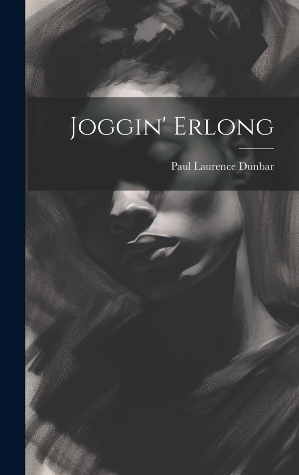 Joggin' Erlong by Paul Laurence Dunbar, Hardcover | Indigo Chapters
