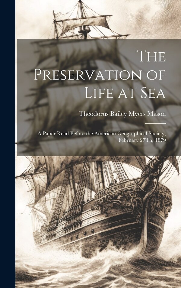 The Preservation of Life at Sea by Theodorus Bailey Myers Mason, Hardcover | Indigo Chapters