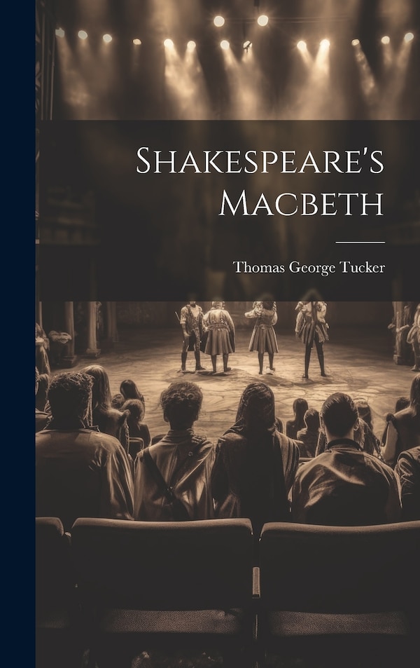 Shakespeare's Macbeth by Thomas George Tucker, Hardcover | Indigo Chapters