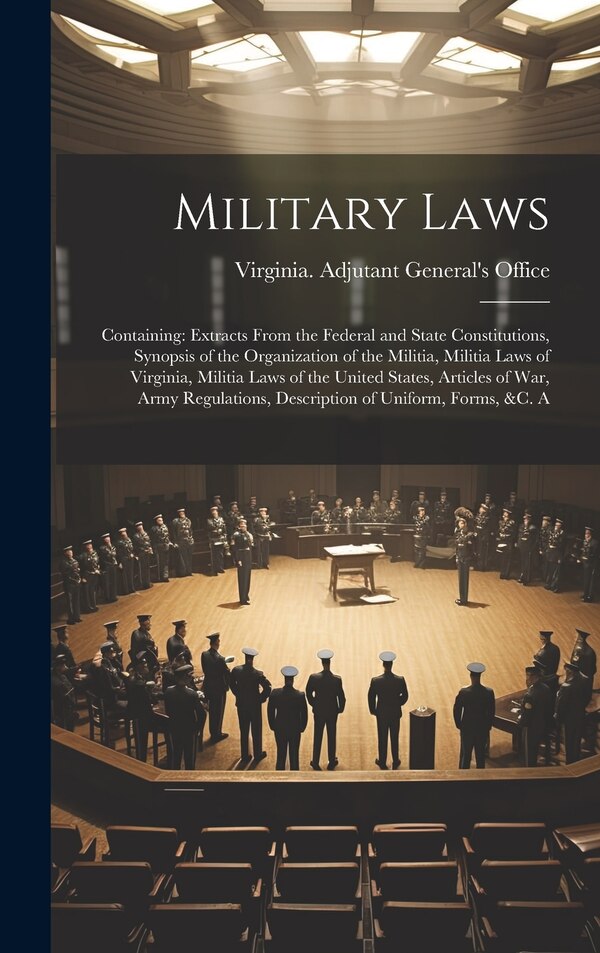 Military Laws by Virginia Adjutant General's Office, Hardcover | Indigo Chapters