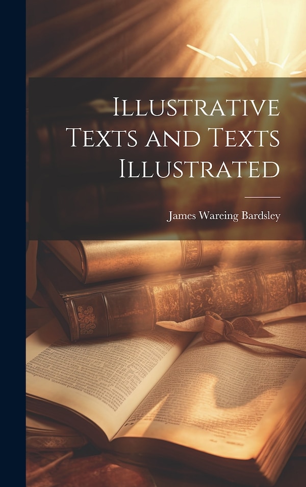 Illustrative Texts and Texts Illustrated by James Wareing Bardsley, Hardcover | Indigo Chapters