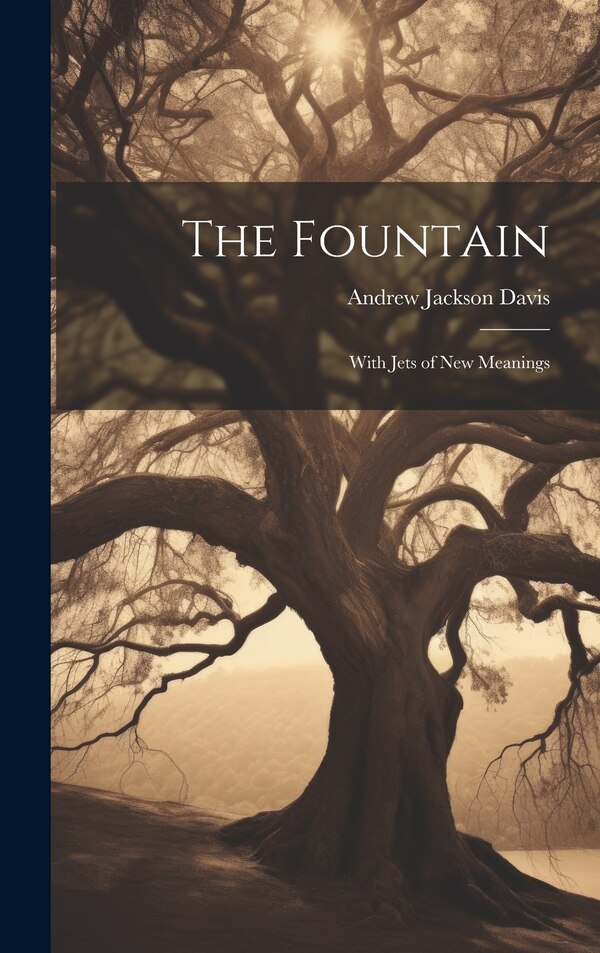 The Fountain by Andrew Jackson Davis, Hardcover | Indigo Chapters