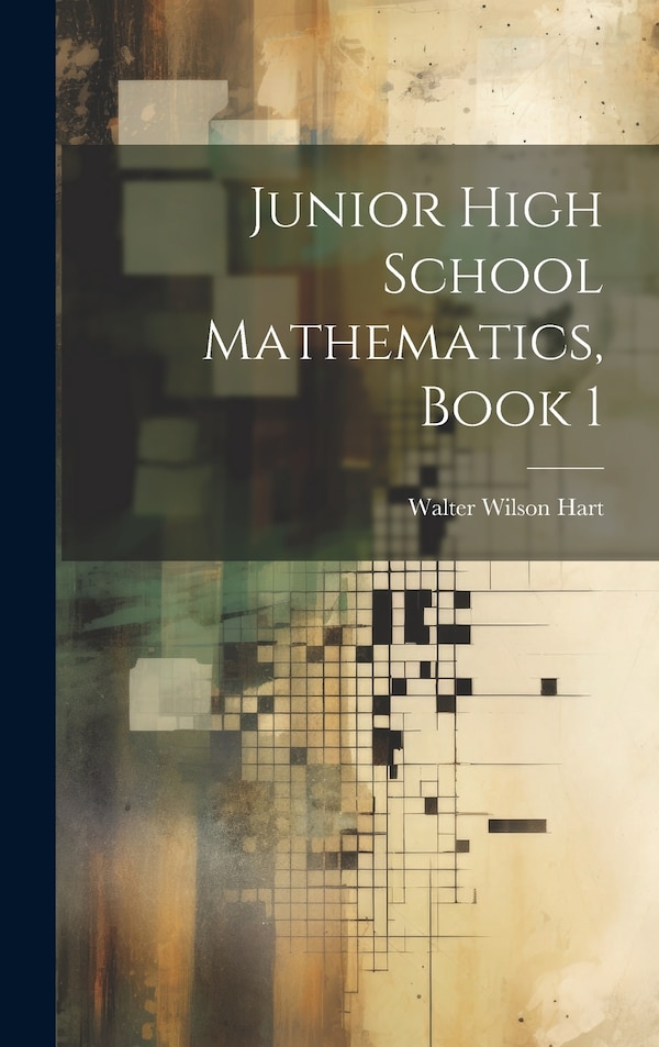 Junior High School Mathematics Book 1 by Walter Wilson Hart, Hardcover | Indigo Chapters