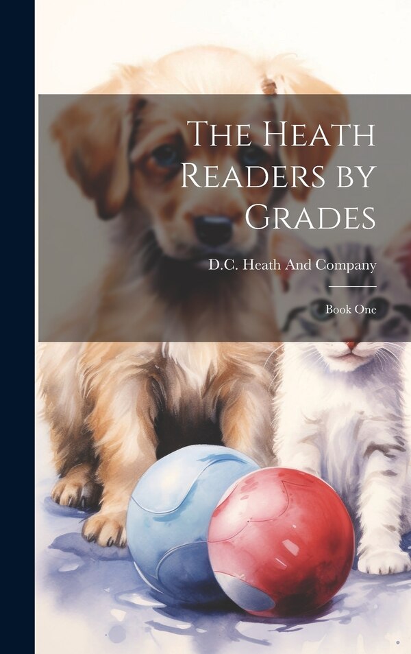 The Heath Readers by Grades by D C Heath and Company, Hardcover | Indigo Chapters