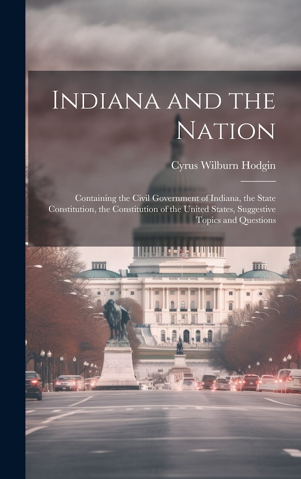 Indiana and the Nation by Cyrus Wilburn Hodgin, Hardcover | Indigo Chapters
