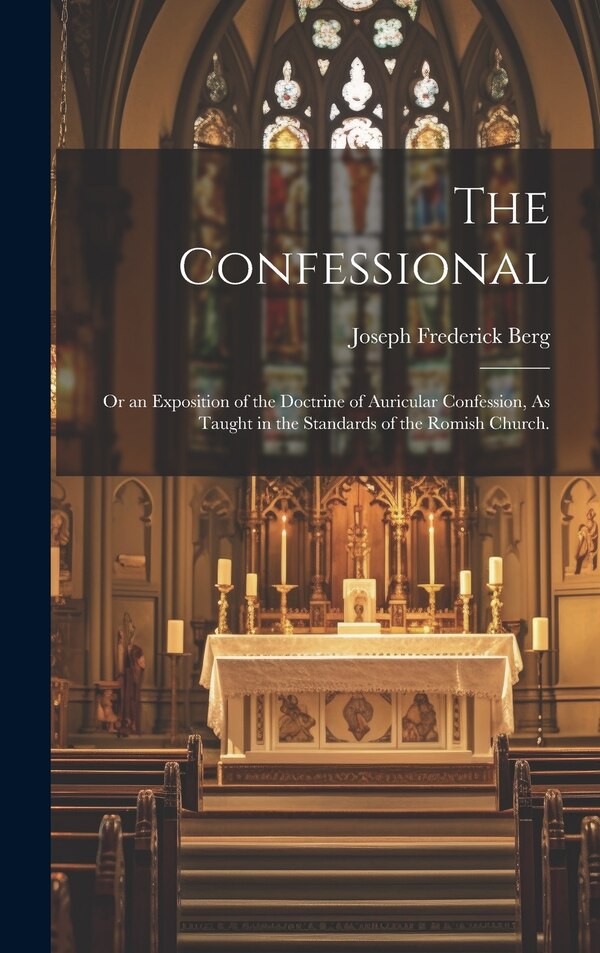 The Confessional by Joseph Frederick Berg, Hardcover | Indigo Chapters