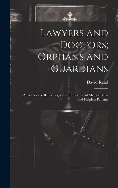 Lawyers and Doctors; Orphans and Guardians by David Read, Hardcover | Indigo Chapters