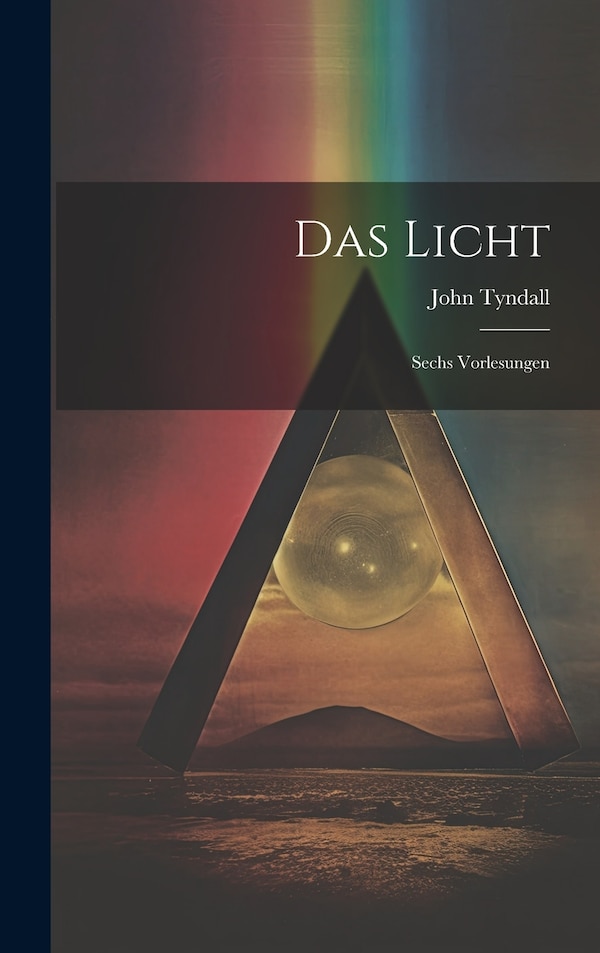 Das Licht by John Tyndall, Hardcover | Indigo Chapters