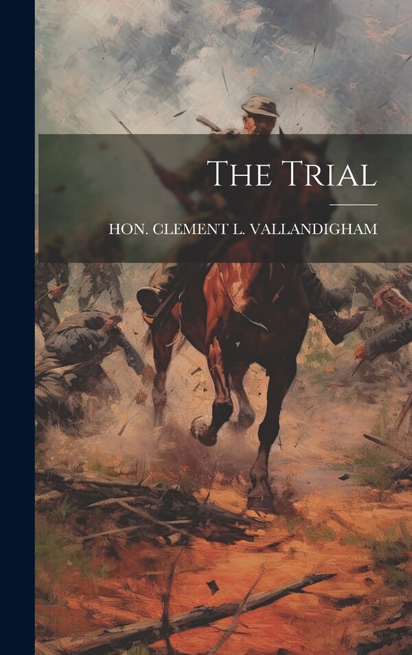 The Trial by Hon Clement L Vallandigham, Hardcover | Indigo Chapters