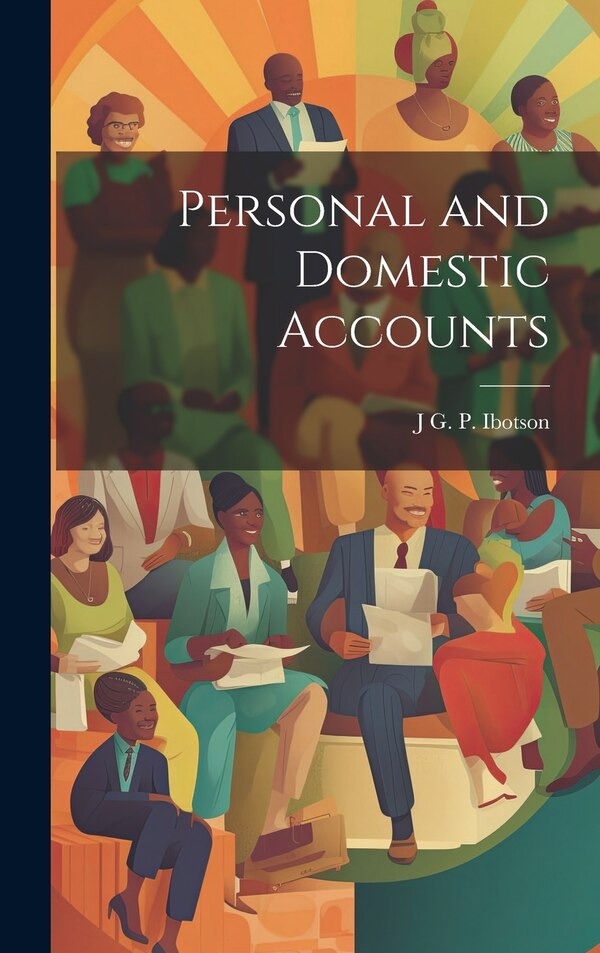 Personal and Domestic Accounts by J G P Ibotson, Hardcover | Indigo Chapters