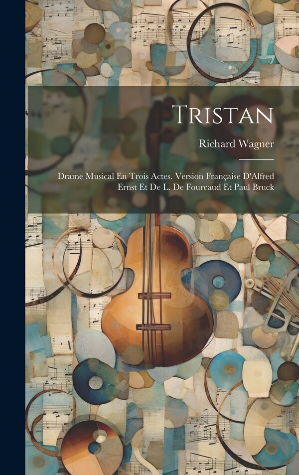 Tristan by Richard Wagner, Hardcover | Indigo Chapters