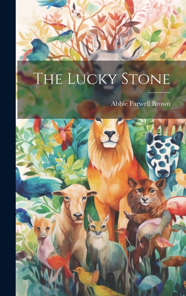 The Lucky Stone by Abbie Farwell Brown, Hardcover | Indigo Chapters