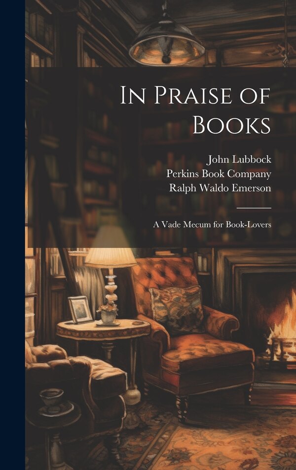 In Praise of Books by Ralph Waldo Emerson, Hardcover | Indigo Chapters