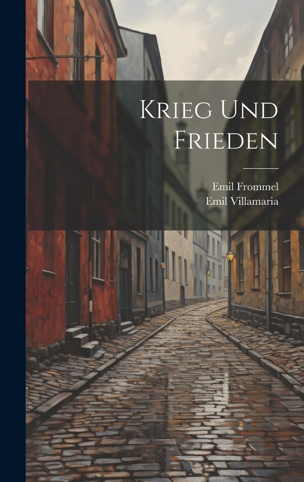 Krieg Und Frieden by Emil Frommel, Hardcover | Indigo Chapters