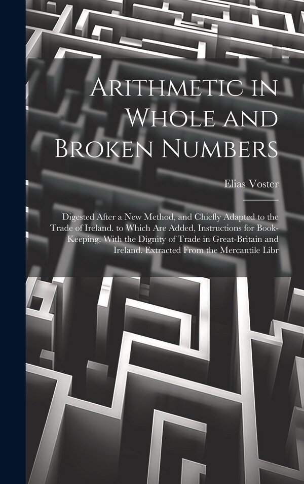Arithmetic in Whole and Broken Numbers by Elias Voster, Hardcover | Indigo Chapters