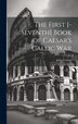 The First [-Seventh] Book of Caesar's Gallic War by Julius Caesar, Hardcover | Indigo Chapters
