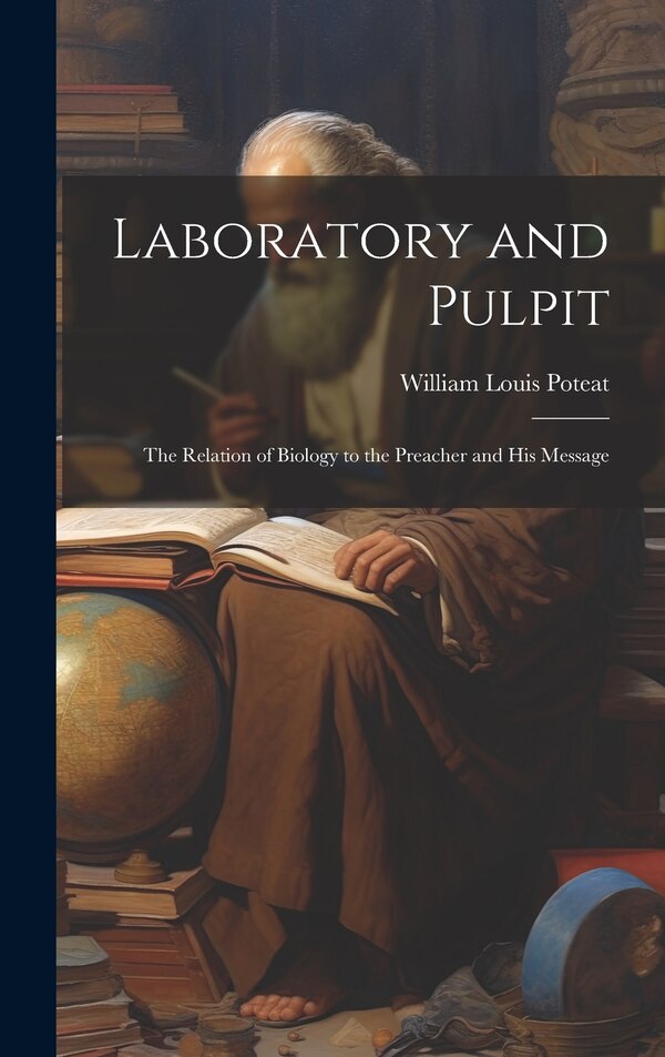 Laboratory and Pulpit by William Louis Poteat, Hardcover | Indigo Chapters