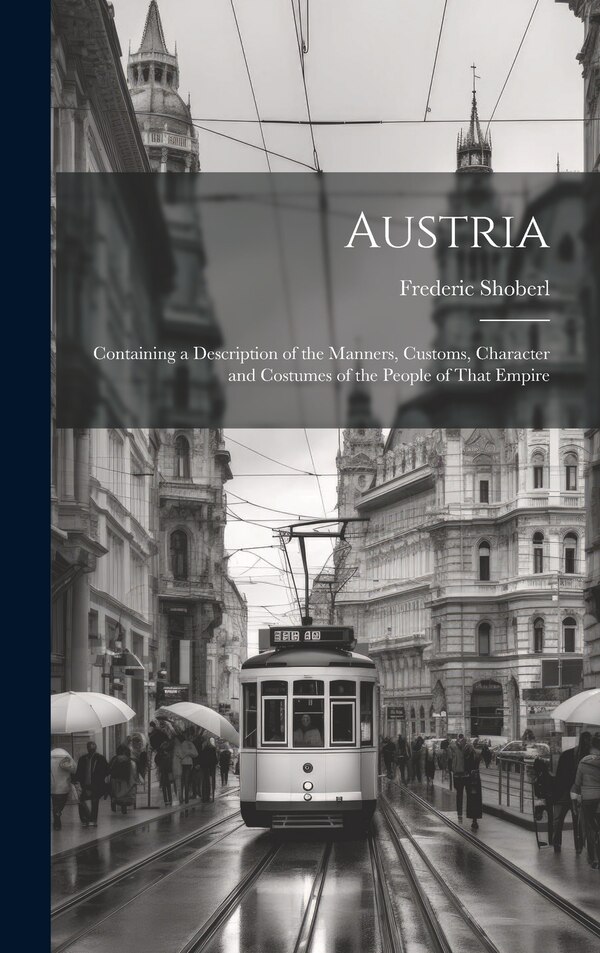 Austria by Frederic Shoberl, Hardcover | Indigo Chapters