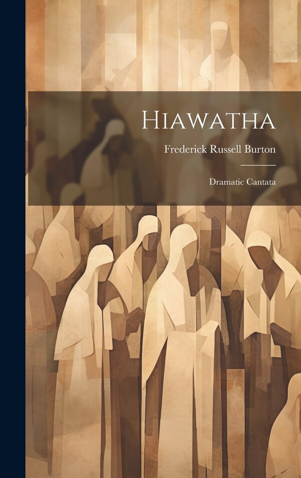 Hiawatha by Frederick Russell Burton, Hardcover | Indigo Chapters